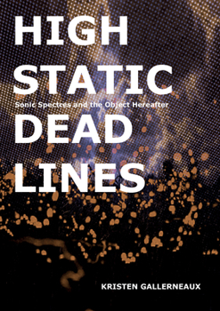 Paperback High Static, Dead Lines: Sonic Spectres & the Object Hereafter Book
