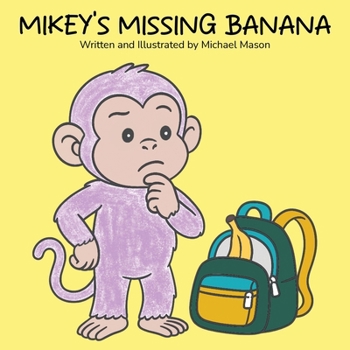 Mikey's Missing Banana (Mikey the Purple Monkey)