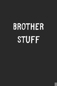 Paperback Brother Stuff: Lined Journal, 120 Pages, 6 x 9, Funny Brother Gift Idea, Black Matte Finish (Brother Stuff Journal) Book