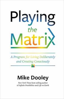 Hardcover Playing the Matrix: A Program for Living Deliberately and Creating Consciously Book