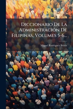 Paperback Diccionario De La Administración De Filipinas, Volumes 5-6... [Spanish] Book