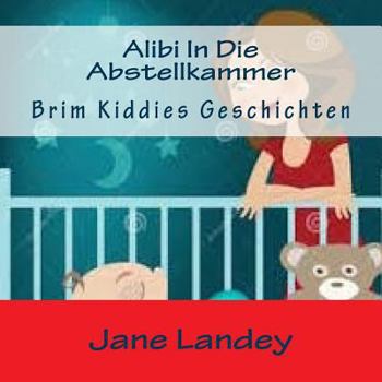 Paperback Alibi In Die Abstellkammer: Brim Kiddies Geschichten [German] Book