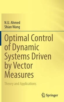 Hardcover Optimal Control of Dynamic Systems Driven by Vector Measures: Theory and Applications Book