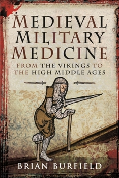 Hardcover Medieval Military Medicine: From the Vikings to the High Middle Ages Book