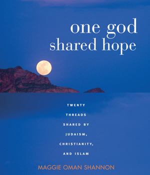 Paperback One God Shared Hope: Twenty Threads Shared by Judaism, Christianity, and Islam Book