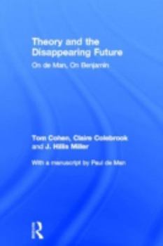 Hardcover Theory and the Disappearing Future: On de Man, on Benjamin Book