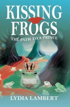 Paperback Kissing Frogs: The Path to a Prince Book