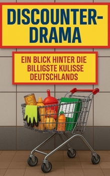 Paperback Discounter Drama: Ein Blick hinter die billigste Kulisse Deutschlands [German] Book
