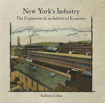 Paperback New York's Industry: The Expansion of an Industrial Economy Book