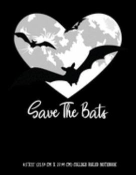 Save The Bats 8.5"x11" (21.59 cm x 27.94 cm) College Ruled Notebook: Awesome Composition Notebook For Teachers Students Kids and Teens Heart Shaped Full Moon Endangered Species