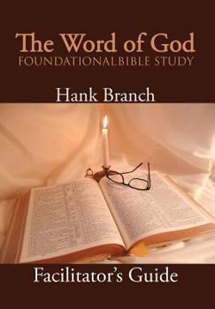 Hardcover The Word of God Foundational Bible Study: The Facilitator's Guide Book