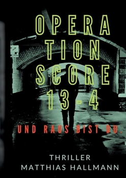 Paperback Operation SCORE 13-4: Und raus bist Du. [German] Book
