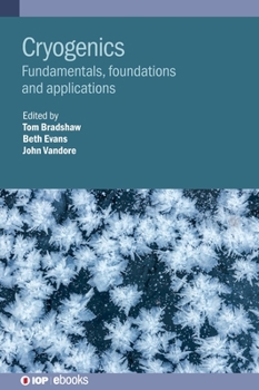 Hardcover Cryogenics: Fundamentals, foundations and applications Book