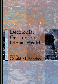 Hardcover Decolonial Gestures in Global Health Book
