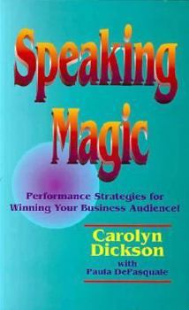 Paperback Speaking Magic: Performance Strategies for Winning Your Business Audience Book
