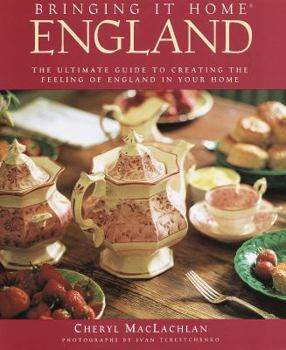 Hardcover Bringing It Home: England: The Ultimate Guide to Creating the Feeling of England in Your Home Book