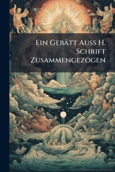 Paperback Ein Gebätt Auß H. Schrift Zusammengezogen Book