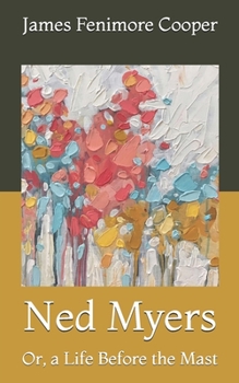 Paperback Ned Myers: Or, a Life Before the Mast Book