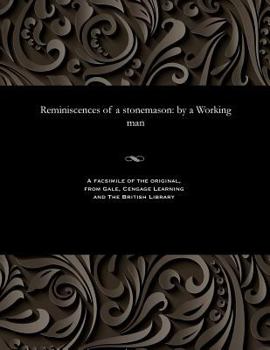 Paperback Reminiscences of a Stonemason: By a Working Man Book