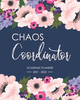 Paperback Academic planner 2021-2022 Chaos Coordinator: July 2021-June 2022, Weekly and Monthly Calendar Schedule and Organizer for Class study and activity pla Book