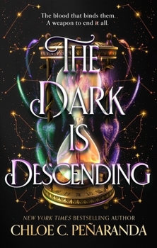 The Dark Is Descending: The Thrilling Conclusion to the Nytefall Trilogy by New York Times Bestselling Author Chloe C. Peñaranda