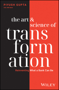 Hardcover The Art & Science of Transformation: Reinventing What a Bank Can Be Book