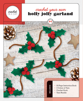 Crochet Your Own Holly Jolly Garland (Crochet in a Day)