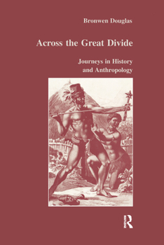 Paperback Across the Great Divide: Journeys in History and Anthropology Book