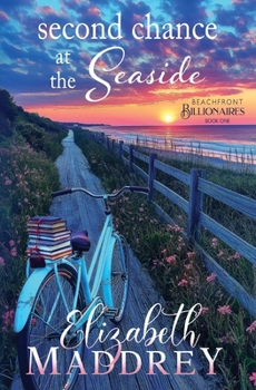 Second Chance at the Seaside: A Contemporary Christian Romance (Beachfront Billionaires)