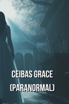 Paperback Ceibas Grace (PARANORMAL) Book