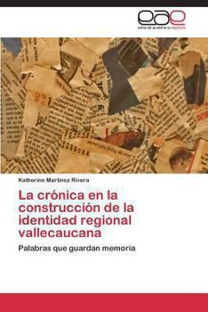 Paperback La crónica en la construcción de la identidad regional vallecaucana [Spanish] Book