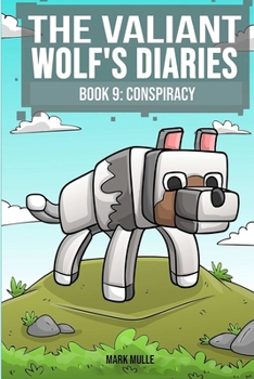Paperback The Valiant Wolf's Diaries (Book 9): Conspiracy (An Unofficial Minecraft Diary Book for Kids Ages 9 - 12 (Preteen) Book