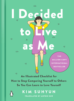 Hardcover I Decided to Live as Me: An Illustrated Checklist for How to Stop Comparing Yourself to Others So You Can Learn to Love Yourself Book