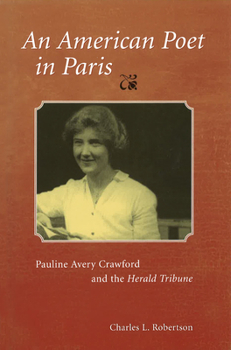 Hardcover An American Poet in Paris: Pauline Avery Crawford and the Herald Tribune Book