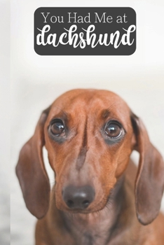 Paperback You Had Me At Dachshund: 100-page blank lined journal for dachshund lovers Book