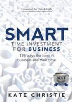 Paperback SMART Time Investment for Business: 128 ways the best in business use their time Book