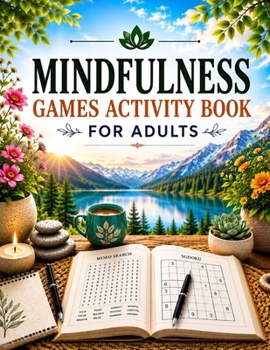 Paperback Mindfulness Games Activity Book: Variety Activity Puzzle Book for Adults Featuring Crossword, Word search, Soduko, Cryptograms, Mazes & More games ! F Book