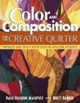 Paperback Color and Composition for the Creative Q: Improve Any Quilt with Easy-To-Follow Lessons Book