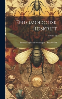 Entomologisk Tidskrift; Volume 12 (Danish Edition)