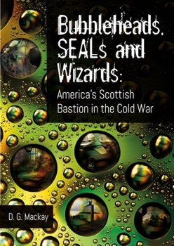 Paperback Bubbleheads, Seals and Wizards: America's Scottish Bastion in the Cold War Book