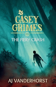 Paperback The Fiery Crash: A Middle Grade Fantasy Action Adventure (Casey Grimes Book 6) Book