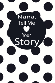 Paperback nana, tell me your story: A guided journal to tell me your memories, keepsake questions.This is a great gift to mom, grandma, nana, aunt and aun Book