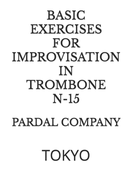 Paperback Basic Exercices for Improvisation in Trombone N-15: Tokyo Book