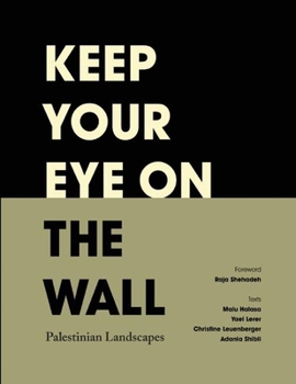 Hardcover Keep Your Eye on the Wall: Palestinian Landscapes Book