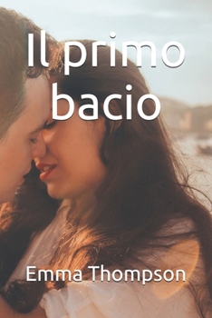 Il primo bacio (Italian Edition)