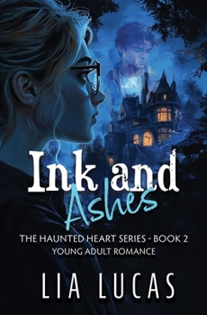 Ink and Ashes: Young Adult Romance (The Haunted Heart)