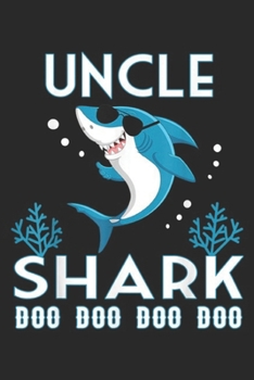 Paperback Uncle Shark Doo Doo Doo Doo: Uncle Shark Doo Doo Doo Family Gift Journal/Notebook Blank Lined Ruled 6x9 100 Pages Book