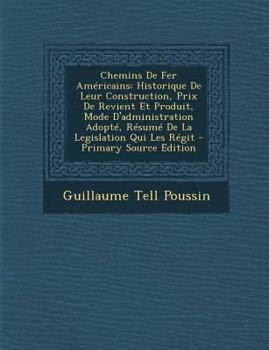 Paperback Chemins de Fer Americains: Historique de Leur Construction, Prix de Revient Et Produit, Mode d'Administration Adopte, Resume de la Legislation Qu [French] Book