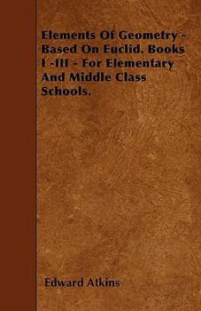 Paperback Elements of Geometry - Based on Euclid. Books I -III - For Elementary and Middle Class Schools. Book