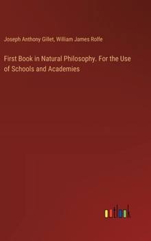 Hardcover First Book in Natural Philosophy. For the Use of Schools and Academies Book